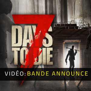 7 Days to Die Bande-annonce vidéo