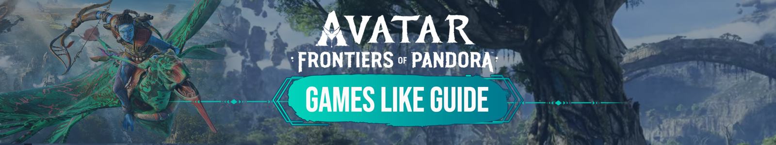 Avatar Frontiers of Pandora guide des jeux similaires