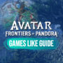 Jeux Comme Avatar Frontiers of Pandora