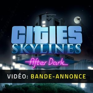 Cities Skylines After Dark - Bande-annonce Vidéo