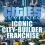 Série Cities Skyline: La franchise des City Builder