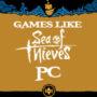 Jeux PC Similaires à Sea Of Thieves