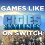 Jeux Switch Comme Cities Skyline 2