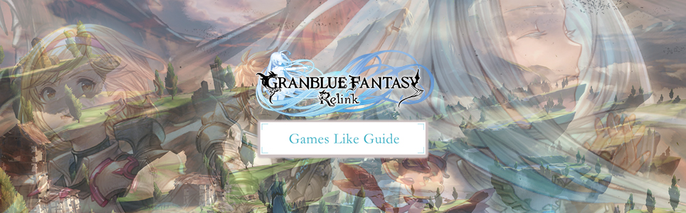 Granblue Fantasy Relink guide des jeux similaires