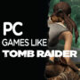 Top 10 des Jeux Comme Lara Croft sur PC