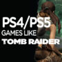 Le Top des jeux comme Tomb Raider sur PS4/PS5