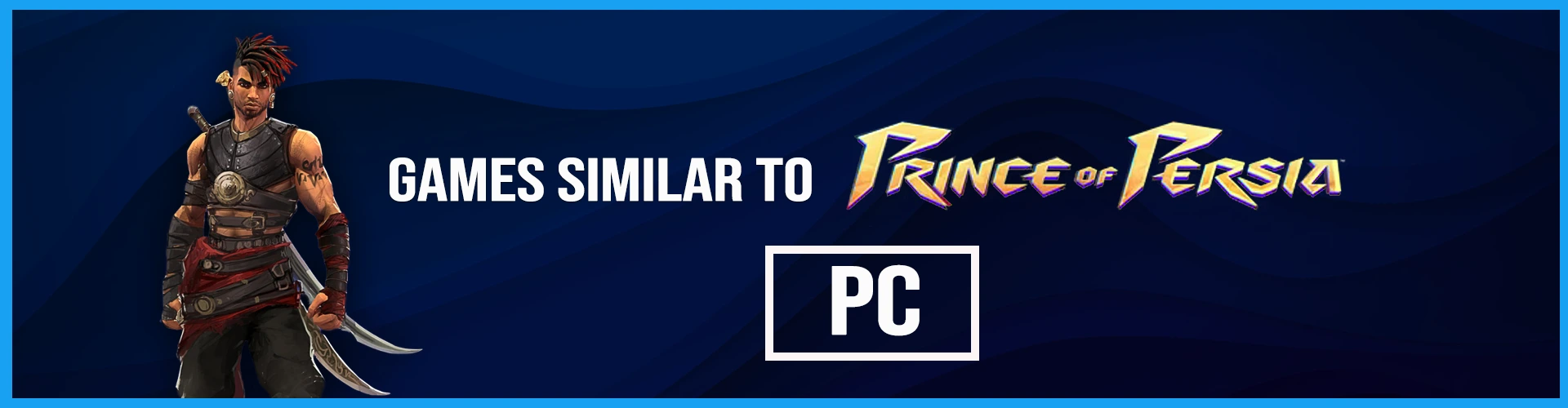 Les Meilleurs Jeux Similaires à Prince of Persia sur PC