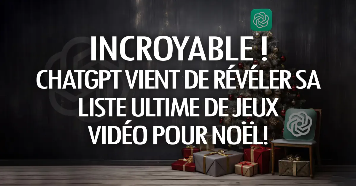 Incroyable ! ChatGPT vient de révéler sa liste ultime de jeux vidéo pour Noël !