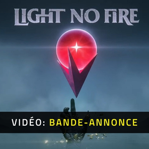 Light No Fire - Bande-annonce Vidéo