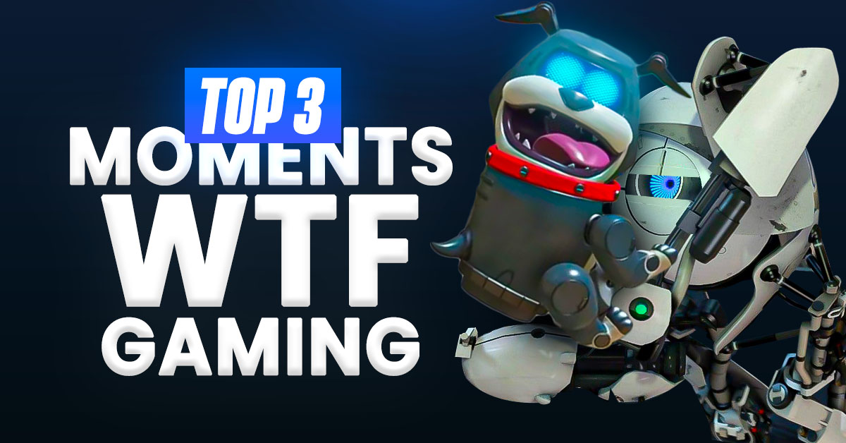 Top 3 WTF Moments in Gaming