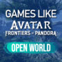 Jeux de tir en open world comme Avatar Frontiers of Pandora