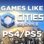 Jeux PS4/PS5 Comme Cities Skyline 2