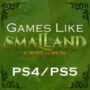 Le Top 10 des Jeux comme Smalland sur PS4/PS5