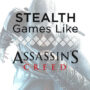 Jeux d’infiltration Comme Assassin’s Creed