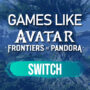Jeux Switch comme Avatar Frontiers of Pandora