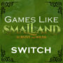 Le Top 5 des Jeux Comme Smalland sur Switch