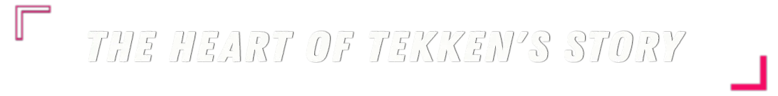 Chroniques Mishima : Le Cœur de l'Histoire de Tekken