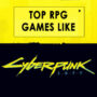 Le Top des jeux Action RPG comme Cyberpunk 2077