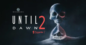 Confirmation Choc : Until Dawn 2 arrive & voici qui est derrière !