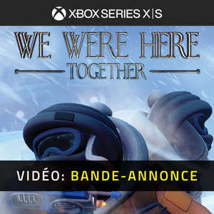 We Were Here Together Xbox Series - Bande-annonce