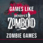 Jeux de Zombies Comme Project Zomboid
