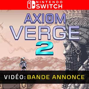Axiom Verge 2 Nintendo Switch- Remorque