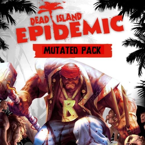 Dead Island Epidemic Mutated Pack