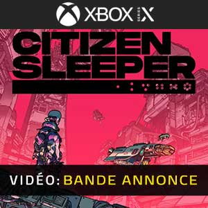 Citizen Sleeper Xbox Series Bande-annonce Vidéo