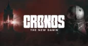 Cronos: The New Dawn – L’Horreur Qui Brisera Ton Esprit