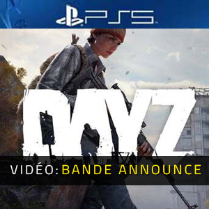 DayZ PS5 Bande-annonce vidéo
