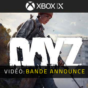 DayZ Xbox Series Bande-annonce vidéo