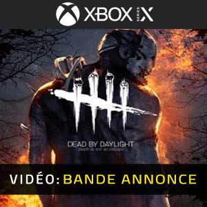 Dead by Daylight Xbox Series X Bande-annonce Vidéo