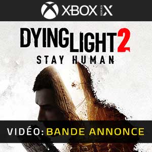 Dying Light 2 Xbox X Bande-annonce vidéo