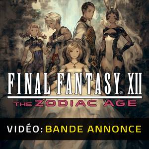 FINAL FANTASY 12 THE ZODIAC AGE Bande-annonce Vidéo