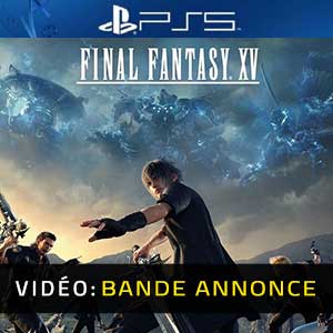 Final Fantasy 15 - Bande-annonce Vidéo