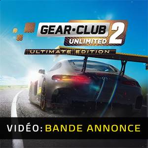 Gear Club Unlimited 2 Ultimate Edition Bande-annonce Vidéo