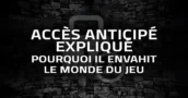 Accès anticipé expliqué : Pourquoi il Envahit le monde du Jeu