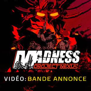 MADNESS Project Nexus - Bande-Annonce Vidéo