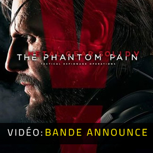 Acheter Metal Gear Solid 5 The Phantom Pain Bande-annonce vidéo