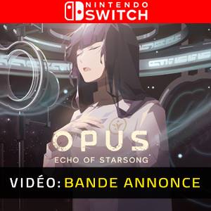 OPUS Echo of Starsong Nintendo Switch Bande-annonce Vidéo