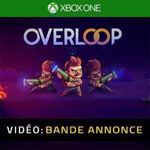 Overloop Xbox One- Bande-annonce Vidéo