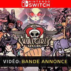 Skullgirls 2nd Encore Nintendo Switch Bande-annonce vidéo