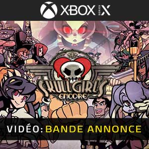 Skullgirls 2nd Encore Xbox Series Bande-annonce vidéo