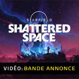 Starfield Shattered Space - Bande-annonce