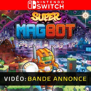 Super Magbot Nintendo Switch Bande-annonce Vidéo