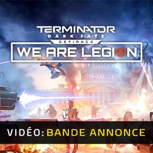 Terminator Dark Fate Defiance We are Legion Bande-annonce Vidéo