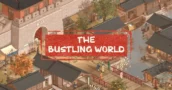 The Bustling World : Le Trailer des Fonctionnalités Révèle la Chine Ancienne