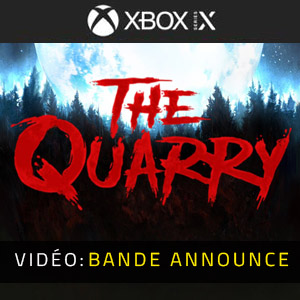 The Quarry Xbox Series Bande-annonce Vidéo