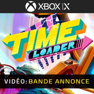 Time Loader Xbox Series- Bande-annonce