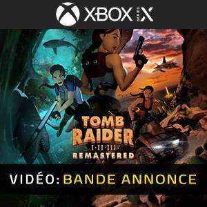 Tomb Raider I-II-III Remastered Xbox Series X - Bande-annonce Vidéo